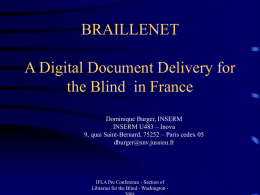 BRAILLENET A Digital Document Delivery for the Blind in France Dominique Burger, INSERM INSERM U483 – Inova 9, quai Saint-Bernard, 75252 – Paris cedex 05 dburger@snv.jussieu.fr  IFLA.