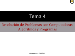 Tema 4 Resolución de Problemas con Computadoras. Algoritmos y Programas  Computacion - FA.CE.NA.