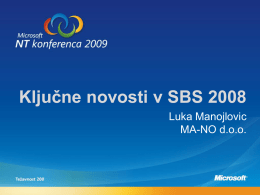 Ključne novosti v SBS 2008 Luka Manojlovic MA-NO d.o.o. Agenda? Kar lepo po vrsti! 