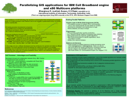 Parallelizing GIS applications for IBM Cell Broadband engine and x86 Multicore platforms Bharghava R, Jyothish Soman, K S Rajan (rajan@iiit.ac.in) International Institute of.