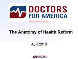 www.drsforamerica.org  The Anatomy of Health Reform April 2010 April 18, 2010  Doctors Hear Many Questions About Health Law  http://www.nytimes.com/2010/04/19/health/policy/19doctors.html?partner=rss&emc=rss.