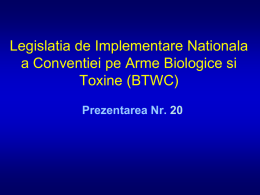 Legislatia de Implementare Nationala a Conventiei pe Arme Biologice si Toxine (BTWC) Prezentarea Nr.