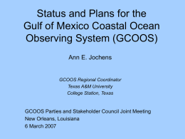 Status and Plans for the Gulf of Mexico Coastal Ocean Observing System (GCOOS) Ann E.