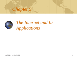 Chapter 9 The Internet and Its Applications  11/7/2015 11:50:49 AM The Internet Three aspects of the Internet evolution Capacity growth Application and traffic growth Internet policy change  11/7/2015 11:50:49