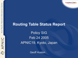 Routing Table Status Report Policy SIG Feb 24 2005 APNIC19, Kyoto, Japan Geoff Huston.