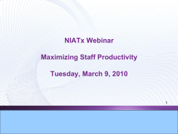 NIATx Webinar Maximizing Staff Productivity Tuesday, March 9, 2010 Sinnissippi Centers Natalie Andrews: Director of Addictions • Behavioral healthcare provider  Outpt: Substance Abuse, Mental Health,