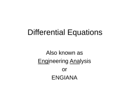 Differential Equations Also known as Engineering Analysis or ENGIANA Introduction In science, engineering, economics, and in most areas having a quantitative component, we are interested in describing how.