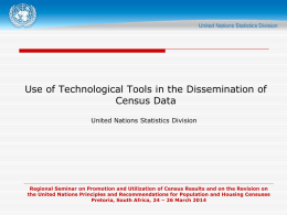 Use of Technological Tools in the Dissemination of Census Data United Nations Statistics Division  Regional Seminar on Promotion and Utilization of Census Results.