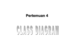 Pertemuan 4 CLASS DIAGRAM &bull; Class adalah sebuah spesifikasi yang jika diinstansiasi akan menghasilkan sebuah objek dan merupakan inti dari pengembangan dan desain.