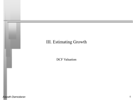 III. Estimating Growth  DCF Valuation  Aswath Damodaran Ways of Estimating Growth in Earnings    Look at the past •    Look at what others are estimating •    The historical.