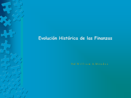 Evolución Histórica de las Finanzas  Prof. W i l l i a m A.