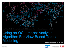 Axel Uhl, SAP AG; Thomas Goldschmidt, ABB Corporate Research; Manuel Holzleitner, SAP AG  Using an OCL Impact Analysis Algorithm For View-Based Textual Modelling  Made.