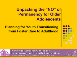 Unpacking the “NO” of Permanency for Older Adolescents Planning for Youth Transitioning from Foster Care to Adulthood.