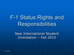 F-1 Status Rights and Responsibilities New International Student Orientation – Fall 2015  11/7/2015 Registration Forms   Required to update SEVIS  11/7/2015