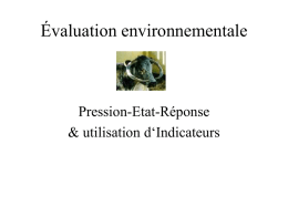 Évaluation environnementale  Pression-Etat-Réponse & utilisation d‘Indicateurs • La Boîte à outils Élevage & Environnement utilise le modèle Pression-État-Réponse (PSR) • Le modèle PSR a été.