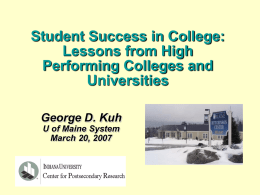 Student Success in College: Lessons from High Performing Colleges and Universities George D. Kuh U of Maine System March 20, 2007