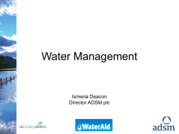 Water Management  Ismena Deacon Director ADSM plc What has been done so far? Watermark Project: • HM Treasury funded through the Invest to Save Budget. •