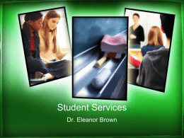 Student Services Dr. Eleanor Brown Matriculation Jeanette Cortez, Counseling Assistant Mission  • To ensure equal educational opportunity • To maximize the receipt of educational.