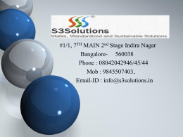 #1/1, 7TH MAIN 2nd Stage Indira Nagar Bangalore- 560038 Phone : 08042042946/45/44 Mob : 9845507403, Email-ID : info@s3solutions.in.