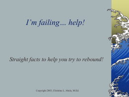 I’m failing… help!  Straight facts to help you try to rebound!  Copyright 2003, Christine L.