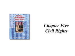 Chapter Five Civil Rights Civil Rights • Equality is at the heart of Civil Rights • What the government must do to ensure.