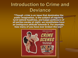 Introduction to Crime and Deviance *Though crime is an issue that dominates the public imagination, is the subject of regularly lurid tabloid headlines, and.