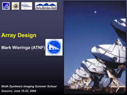 Array Design Mark Wieringa (ATNF)  Ninth Synthesis Imaging Summer School Socorro, June 15-22, 2004
