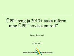 ÜPP areng ja 2013+ aasta reform ning ÜPP “tervisekontroll” Peeter Seestrand  02.05.2007. ÜPP mõjutajad: • Globaliseerumine.
