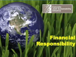 Financial Responsibility The Concrete Joint Sustainability Initiative is a multi-association effort of the Concrete Industry supply chain to take unified and integrated action for Sustainable Development.