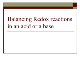 Balancing Redox reactions in an acid or a base Redox reactions in acidic solutions         I will tell you if it is in.
