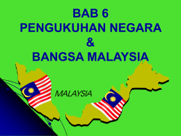 BAB 6 PENGUKUHAN NEGARA & BANGSA MALAYSIA CADANGAN KE ARAH PEMBENTUKAN MALAYSIA  FAKTOR-FAKTOR PEMBENTUKAN MALAYSIA  FAKTOR POLITIK  FAKTOR EKONOMI  FAKTOR SOSIAL  PENGUKUHAN NEGARA DAN BANGSA MALAYSIA  REAKSI TERHADAP PEMBENTUKAN MALAYSIA  LANGKAH-LANGKAH PEMBENTUKAN MALAYSIA  PERJANJIAN MALAYSIA 1963  REAKSI DALAM NEGERI  REAKSI LUAR NEGARA  INTI PATI PERJANJIAN MALAYSIA.