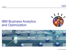 July 2011  IBM Business Analytics and Optimization  © 2011 IBM Corporation Business Analytics and Optimization  Watson answered a grand challenge Can we design a computing.