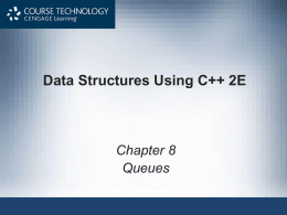 Data Structures Using C++ 2E  Chapter 8 Queues Objectives • • • • • •  Learn about queues Examine various queue operations Learn how to implement a queue as an array Learn.
