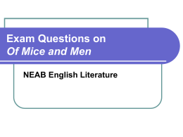 Exam Questions on Of Mice and Men NEAB English Literature Higher Tier How does Steinbeck create a sense of insecurity in the novel? You should.