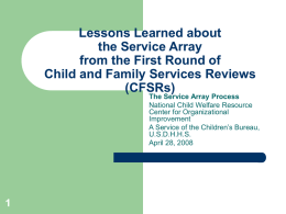 Lessons Learned about the Service Array from the First Round of Child and Family Services Reviews (CFSRs)  The Service Array Process National Child Welfare Resource Center for.