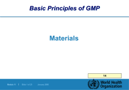 Basic Principles of GMP  Materials Module 11  |  Slide 1 of 25  January 2006 Materials Objectives  To review specific requirements for each type of material:  Starting.