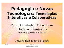 Pedagogia e Novas Tecnologias: Tecnologias Interativas e Colaborativas Profa. Dra. Iolanda B. C.