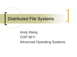 Distributed File Systems Andy Wang COP 5611 Advanced Operating Systems Outline      Basic concepts NFS Andrew File System Replicated file systems       Ficus Coda  Serverless file systems.