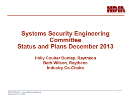 Systems Security Engineering Committee Status and Plans December 2013 Holly Coulter Dunlap, Raytheon Beth Wilson, Raytheon Industry Co-Chairs  NDIA SE Division – Annual Planning Meeting December 11-12,