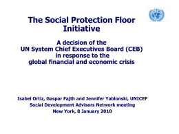 The Social Protection Floor Initiative A decision of the UN System Chief Executives Board (CEB) in response to the global financial and economic crisis  Isabel Ortiz,