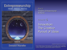Part II Initiating Entrepreneurial Ventures  Chapter  Innovation: The Creative Pursuit of Ideas  PowerPoint Presentation by Charlie Cook © 2014 Cengage Learning.