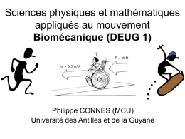Sciences physiques et mathématiques appliqués au mouvement Biomécanique (DEUG 1)  Philippe CONNES (MCU) Université des Antilles et de la Guyane.