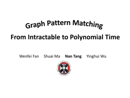 Wenfei Fan  Shuai Ma  Nan Tang  Yinghui Wu Graph Pattern Matching Find  Identify all suspects in all matches the drug ring of a  B  pattern in a data graph B  captured.