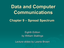 Data and Computer Communications Chapter 9 – Spread Spectrum  Eighth Edition by William Stallings Lecture slides by Lawrie Brown.