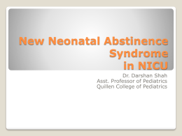 New Neonatal Abstinence Syndrome in NICU Dr. Darshan Shah Asst. Professor of Pediatrics Quillen College of Pediatrics.