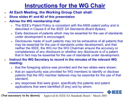 Instructions for the WG Chair       At Each Meeting, the Working Group Chair shall: Show slides #1 and #2 of this presentation Advise the.