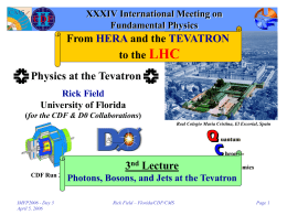 XXXIV International Meeting on Fundamental Physics  From HERA and the TEVATRON to the LHC Physics at the Tevatron Rick Field University of Florida (for the CDF &