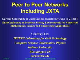 Peer to Peer Networks including JXTA Euresco Conference at Castelvecchio Pascoli Italy June 16-21 2001 EuroConference on Problem-Solving Environments for Numerical Mathematics, Science and.