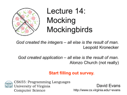 Lecture 14: Mocking Mockingbirds God created the integers – all else is the result of man. Leopold Kronecker God created application – all else is.