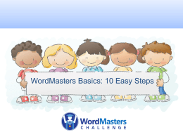 WordMasters Basics: 10 Easy Steps WordMasters Basics You have tremendous flexibility in how you build your team and incorporate it into your.
